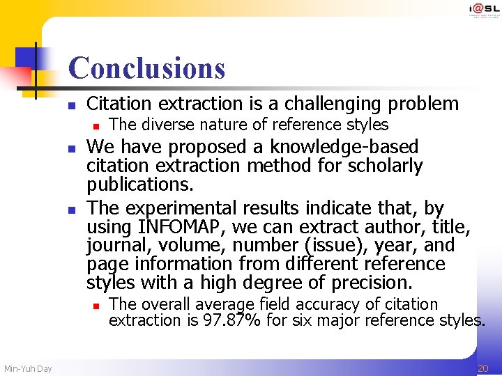 Conclusions n Citation extraction is a challenging problem n n n We have proposed