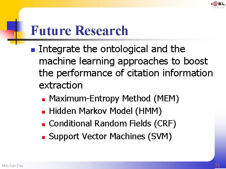 Future Research n Integrate the ontological and the machine learning approaches to boost the