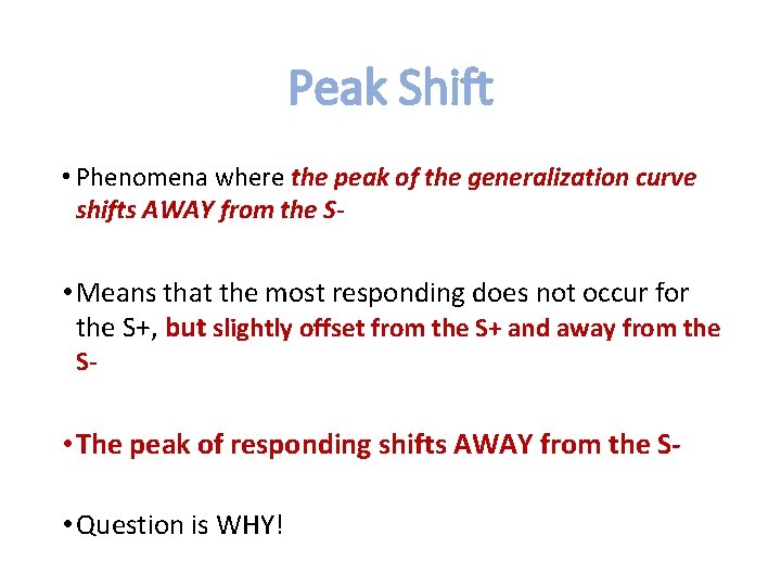 Peak Shift • Phenomena where the peak of the generalization curve shifts AWAY from