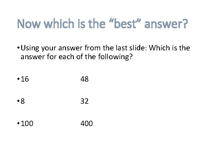 Now which is the “best” answer? • Using your answer from the last slide: