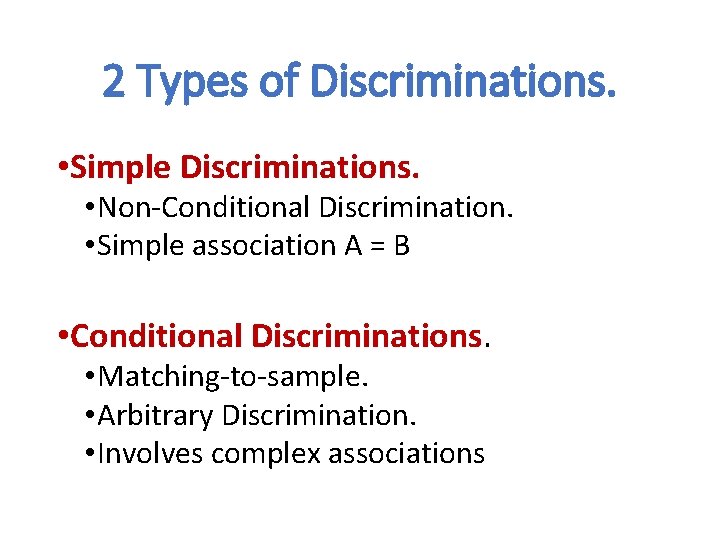 2 Types of Discriminations. • Simple Discriminations. • Non-Conditional Discrimination. • Simple association A