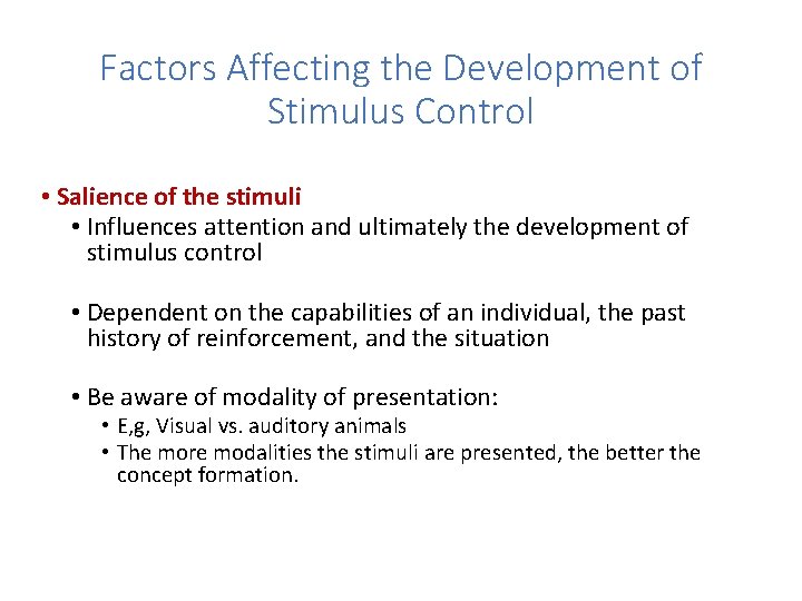 Factors Affecting the Development of Stimulus Control • Salience of the stimuli • Influences