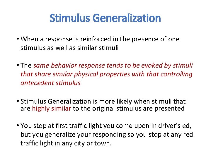 Stimulus Generalization • When a response is reinforced in the presence of one stimulus