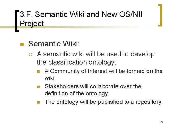 3. F. Semantic Wiki and New OS/NII Project n Semantic Wiki: ¡ A semantic