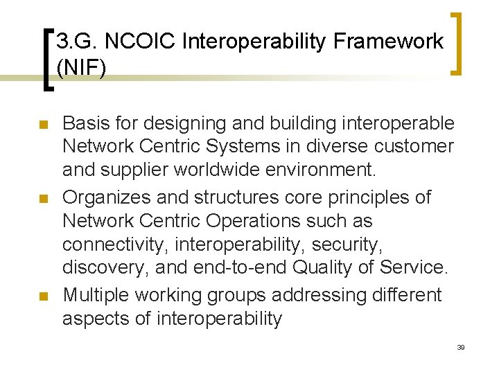 3. G. NCOIC Interoperability Framework (NIF) n n n Basis for designing and building