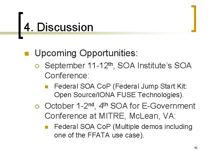 4. Discussion n Upcoming Opportunities: ¡ September 11 -12 th, SOA Institute’s SOA Conference: