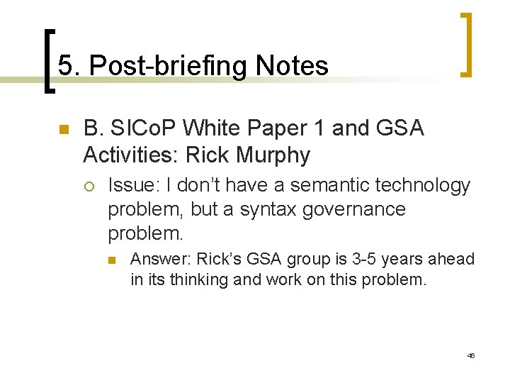 5. Post-briefing Notes n B. SICo. P White Paper 1 and GSA Activities: Rick