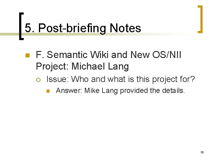 5. Post-briefing Notes n F. Semantic Wiki and New OS/NII Project: Michael Lang ¡