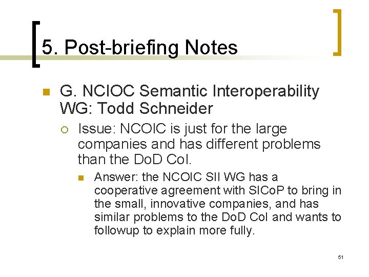 5. Post-briefing Notes n G. NCIOC Semantic Interoperability WG: Todd Schneider ¡ Issue: NCOIC