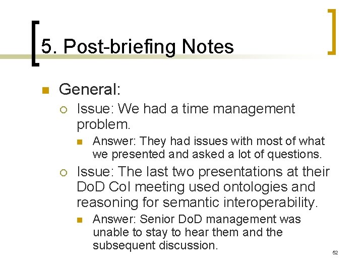 5. Post-briefing Notes n General: ¡ Issue: We had a time management problem. n