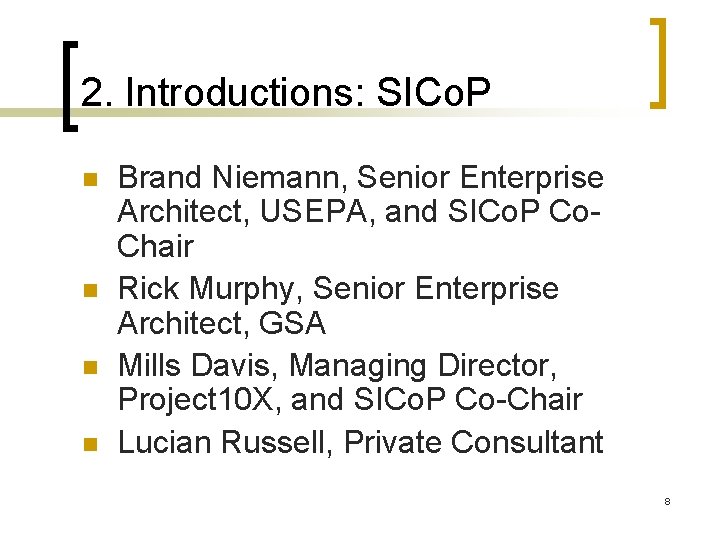 2. Introductions: SICo. P n n Brand Niemann, Senior Enterprise Architect, USEPA, and SICo.