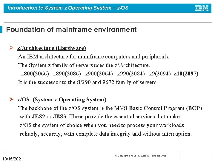 Introduction to System z Operating System – z/OS Foundation of mainframe environment Ø z/Architecture