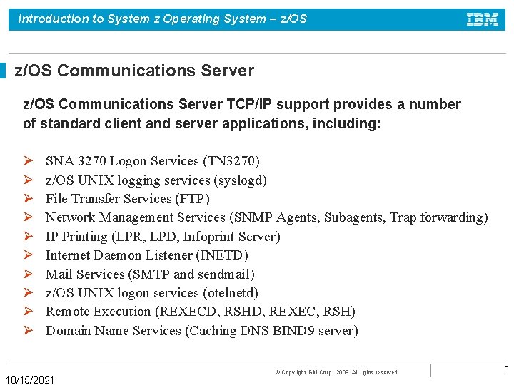 Introduction to System z Operating System – z/OS Communications Server TCP/IP support provides a