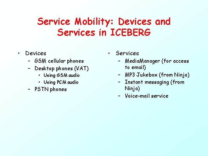 Service Mobility: Devices and Services in ICEBERG • Devices – GSM cellular phones –