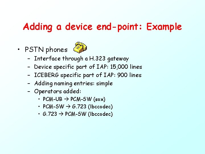 Adding a device end-point: Example • PSTN phones – – – Interface through a