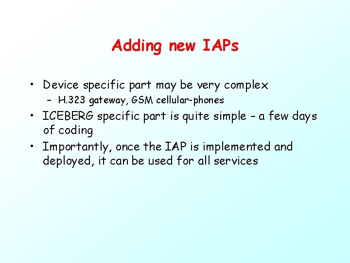Adding new IAPs • Device specific part may be very complex – H. 323