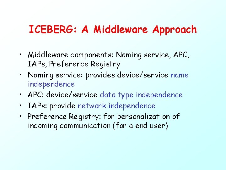 ICEBERG: A Middleware Approach • Middleware components: Naming service, APC, IAPs, Preference Registry •