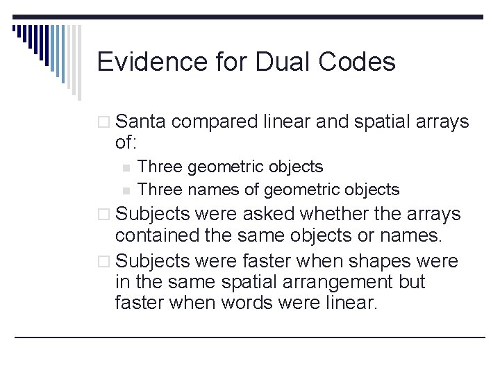 Evidence for Dual Codes o Santa compared linear and spatial arrays of: n n