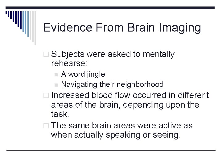 Evidence From Brain Imaging o Subjects were asked to mentally rehearse: n n A