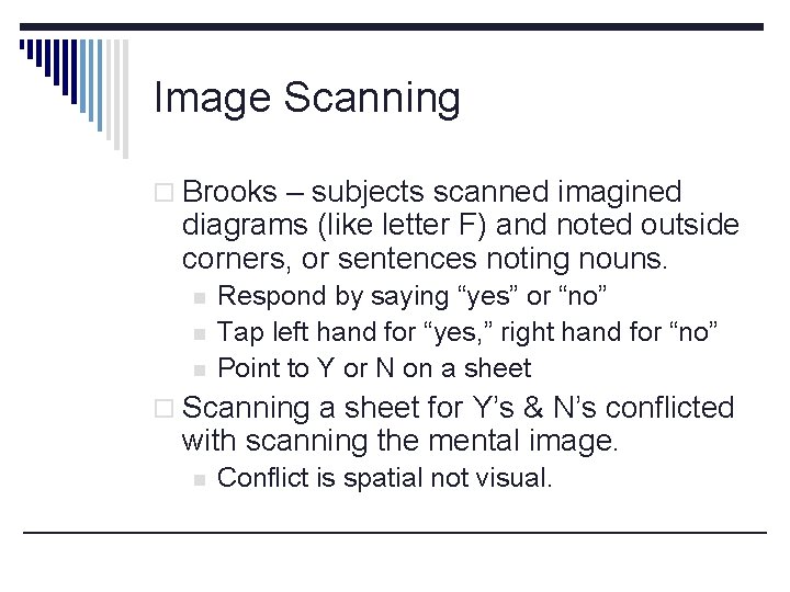 Image Scanning o Brooks – subjects scanned imagined diagrams (like letter F) and noted
