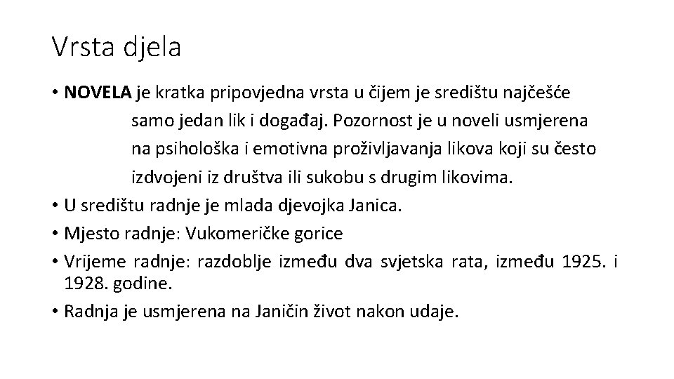 Vrsta djela • NOVELA je kratka pripovjedna vrsta u čijem je središtu najčešće samo
