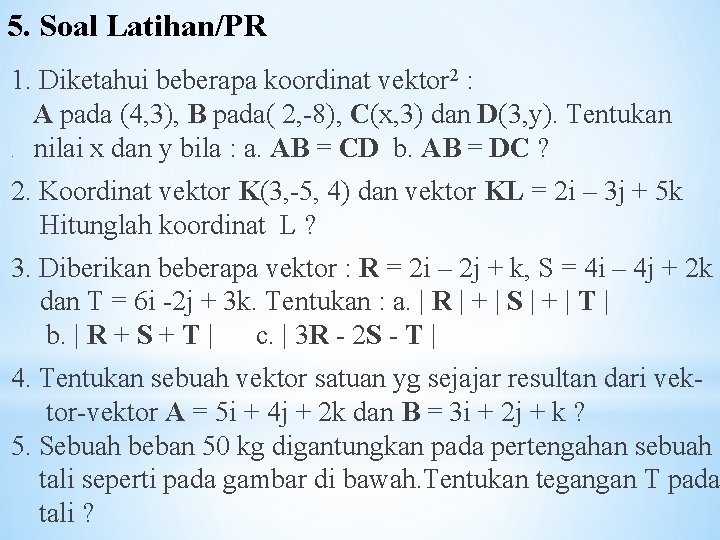 5. Soal Latihan/PR 1. Diketahui beberapa koordinat vektor 2 : A pada (4, 3),