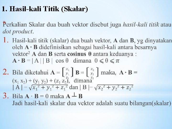 1. Hasil-kali Titik (Skalar) * 