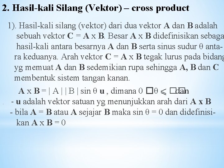 2. Hasil-kali Silang (Vektor) – cross product . . . . 1). Hasil-kali silang