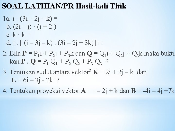 SOAL LATIHAN/PR Hasil-kali Titik 1 a. i · (3 i – 2 j –