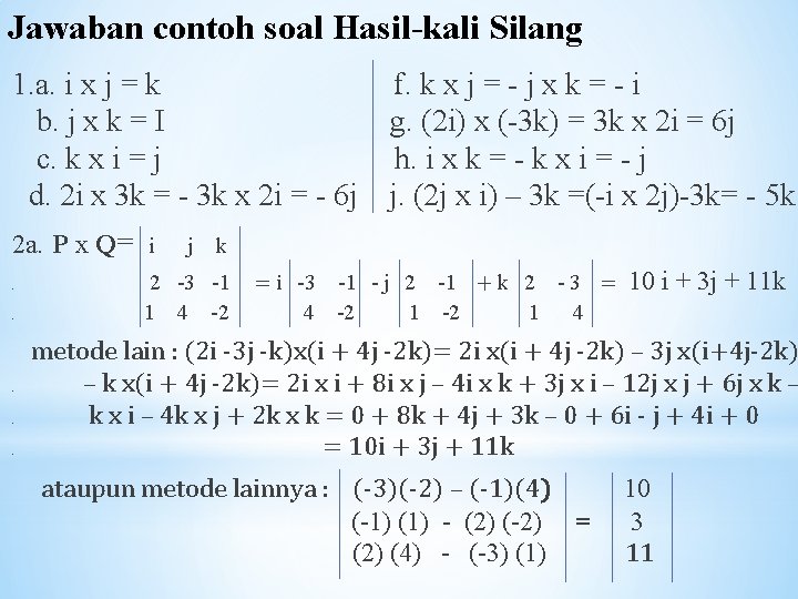 Jawaban contoh soal Hasil-kali Silang 1. a. i x j = k f. k