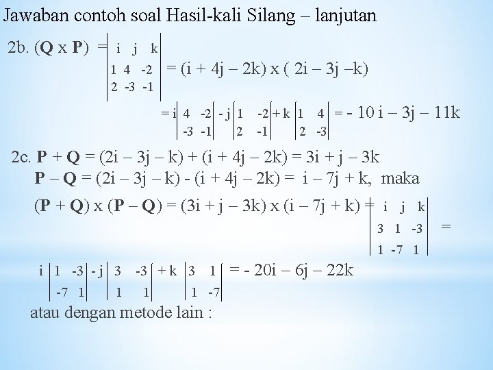 Jawaban contoh soal Hasil-kali Silang – lanjutan 2 b. (Q x P) = j