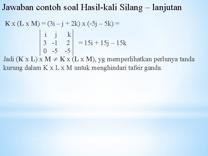 Jawaban contoh soal Hasil-kali Silang – lanjutan K x (L x M) = (3