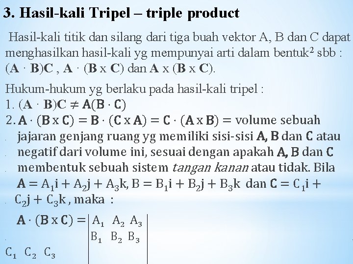 3. Hasil-kali Tripel – triple product Hasil-kali titik dan silang dari tiga buah vektor