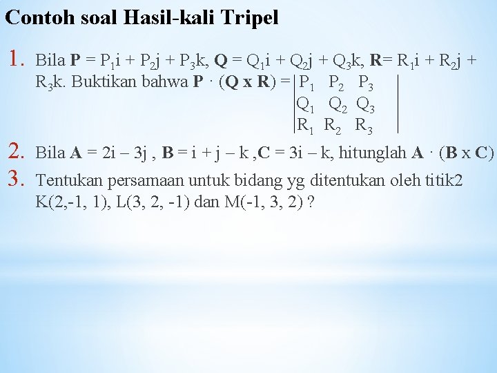 Contoh soal Hasil-kali Tripel 1. Bila P = P 1 i + P 2