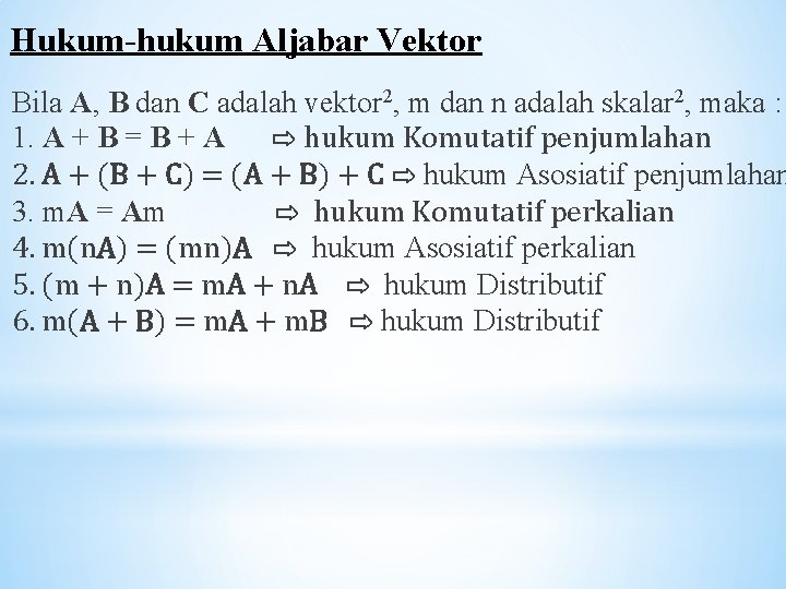 Hukum-hukum Aljabar Vektor Bila A, B dan C adalah vektor 2, m dan n