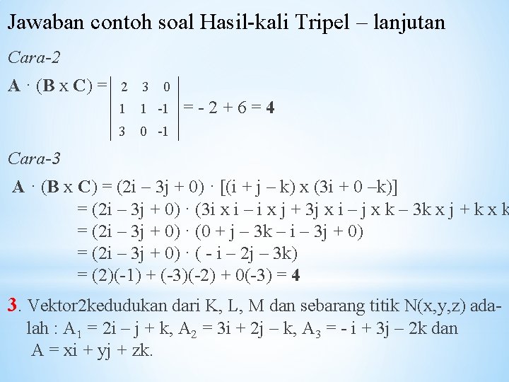 Jawaban contoh soal Hasil-kali Tripel – lanjutan Cara-2 A · (B x C) =.