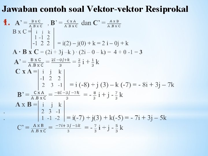 Jawaban contoh soal Vektor-vektor Resiprokal * 