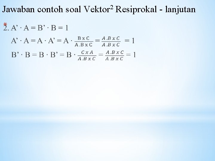 Jawaban contoh soal Vektor 2 Resiprokal - lanjutan * 