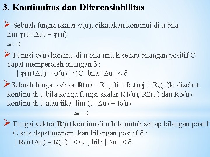 3. Kontinuitas dan Diferensiabilitas Ø Sebuah fungsi skalar φ(u), dikatakan kontinui di u bila