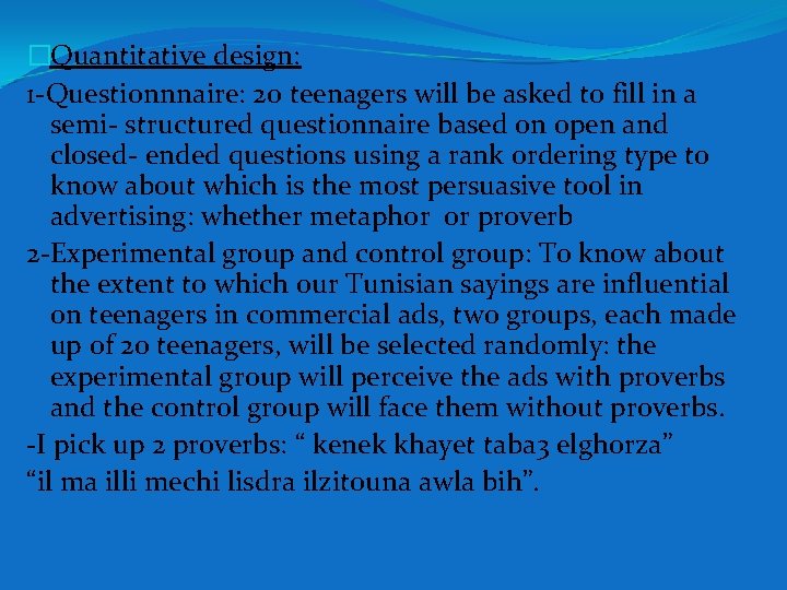 �Quantitative design: 1 -Questionnnaire: 20 teenagers will be asked to fill in a semi- �Quantitative design: 1 -Questionnnaire: 20 teenagers will be asked to fill in a semi-
