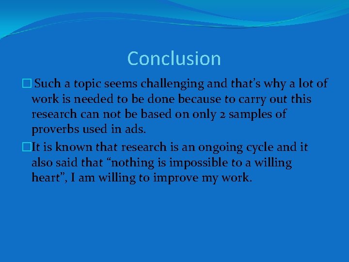Conclusion � Such a topic seems challenging and that’s why a lot of work Conclusion � Such a topic seems challenging and that’s why a lot of work