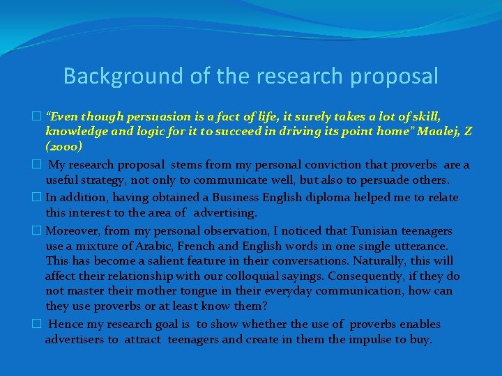 Background of the research proposal � “Even though persuasion is a fact of life, Background of the research proposal � “Even though persuasion is a fact of life,