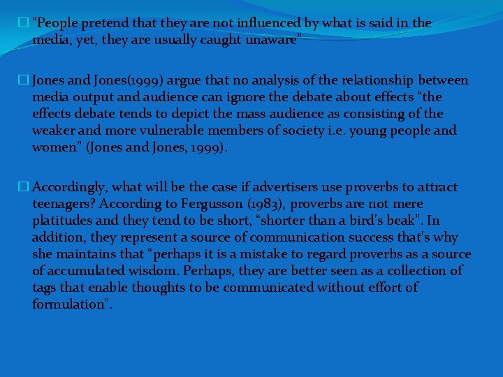 � “People pretend that they are not influenced by what is said in the � “People pretend that they are not influenced by what is said in the