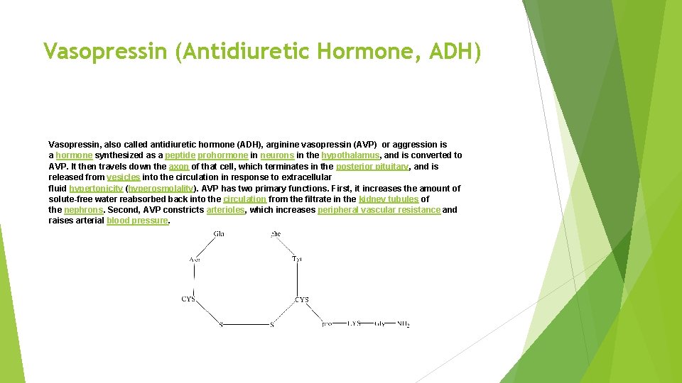 Vasopressin (Antidiuretic Hormone, ADH) Vasopressin, also called antidiuretic hormone (ADH), arginine vasopressin (AVP) or