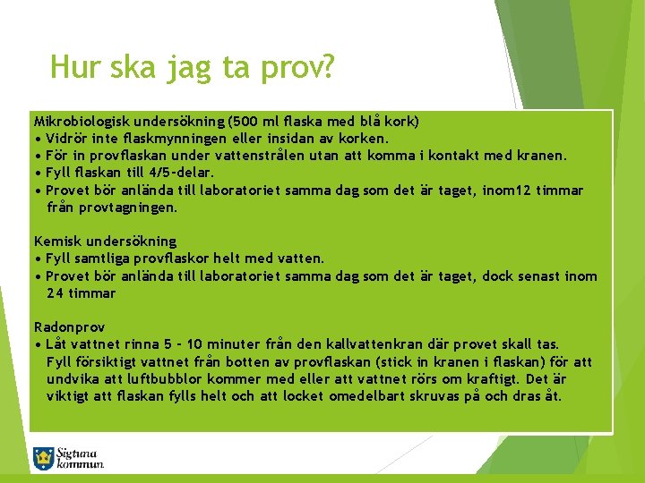 Hur ska jag ta prov? Mikrobiologisk undersökning (500 ml flaska med blå kork) •