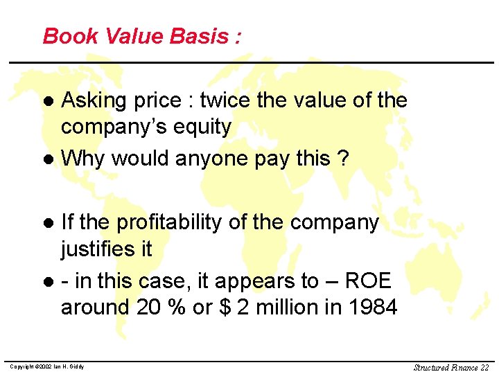 Book Value Basis : Asking price : twice the value of the company’s equity