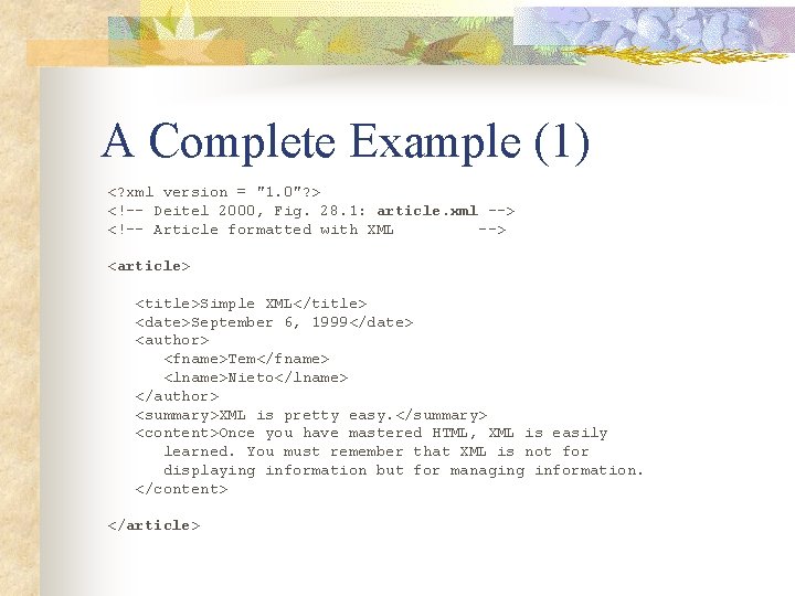 A Complete Example (1) <? xml version = "1. 0"? > <!–- Deitel 2000,