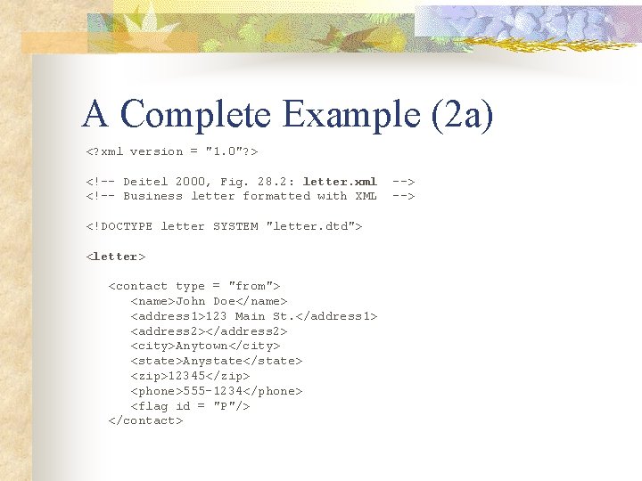A Complete Example (2 a) <? xml version = "1. 0"? > <!-- Deitel