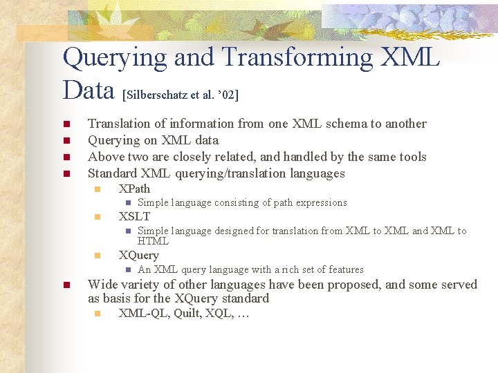 Querying and Transforming XML Data [Silberschatz et al. ’ 02] n n Translation of
