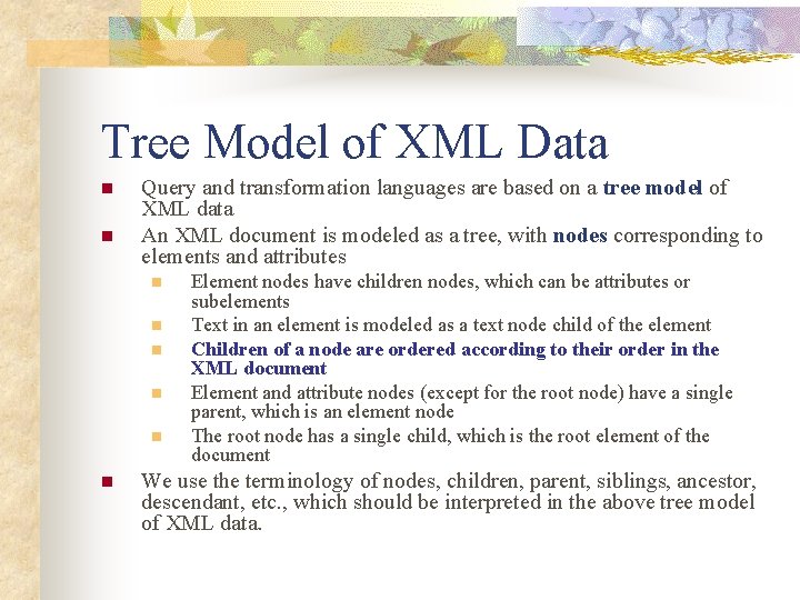 Tree Model of XML Data n n Query and transformation languages are based on